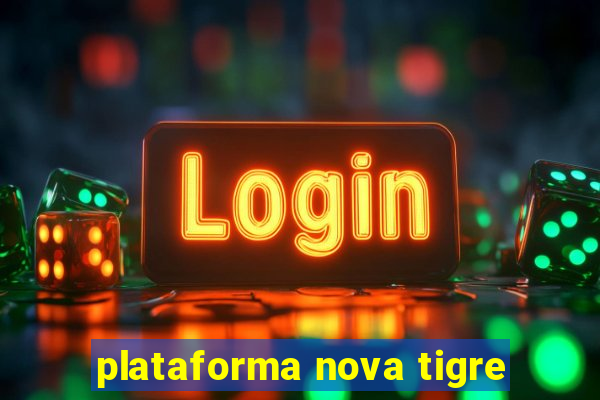 plataforma nova tigre